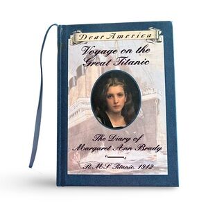 Dear America Voyage on the Great Titanic Diary of Margaret Ann Brady 1912
